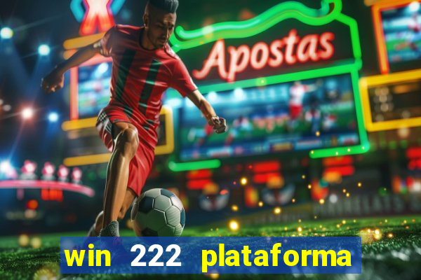 win 222 plataforma de jogos